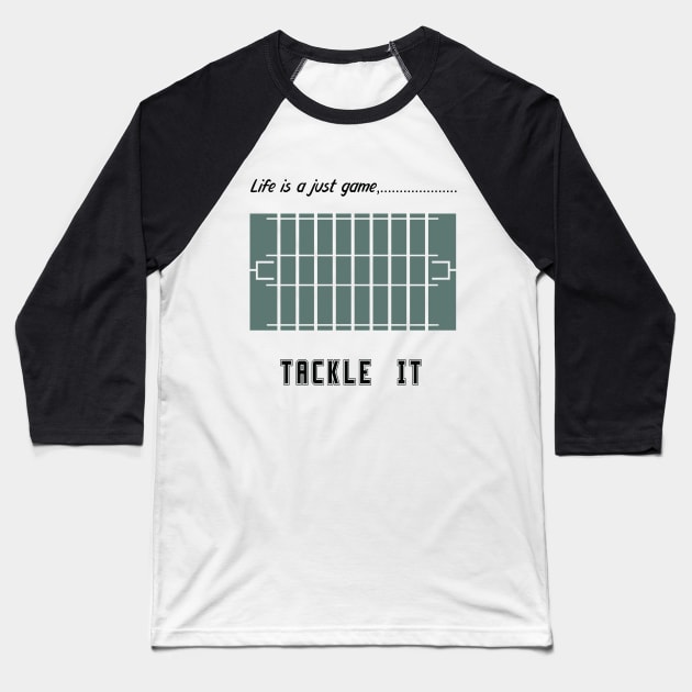 "Life is just a game, Tackle it!"  T-shirts and props with sport motto.  ( American football Theme ) Baseball T-Shirt by RockPaperScissors